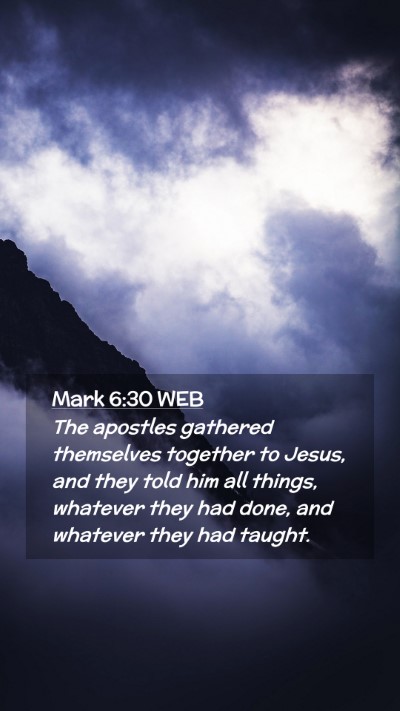 Picture 02 - Mark 6:30 WEB Mobile Phone Wallpaper - The apostles gathered themselves together to - Mobile Bible Verse Wallpaper