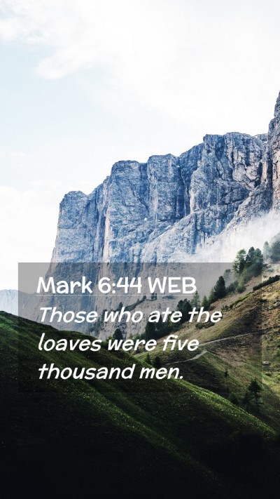 Picture 02 - Mark 6:44 WEB Mobile Phone Wallpaper - Those who ate the loaves were five thousand - Mobile Bible Verse Wallpaper