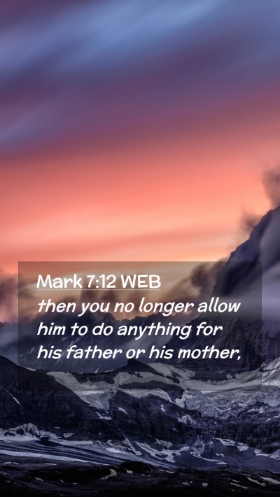 Picture 02 - Mark 7:12 WEB Mobile Phone Wallpaper - then you no longer allow him to do anything for - Mobile Bible Verse Wallpaper