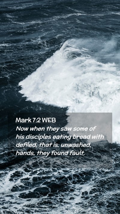 Picture 02 - Mark 7:2 WEB Mobile Phone Wallpaper - Now when they saw some of his disciples eating - Mobile Bible Verse Wallpaper