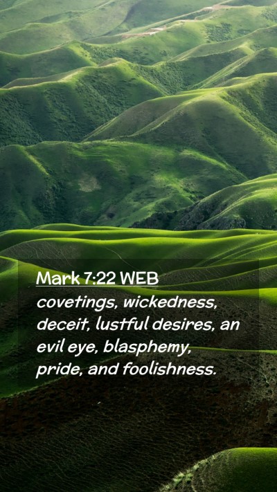 Picture 02 - Mark 7:22 WEB Mobile Phone Wallpaper - covetings, wickedness, deceit, lustful desires, - Mobile Bible Verse Wallpaper