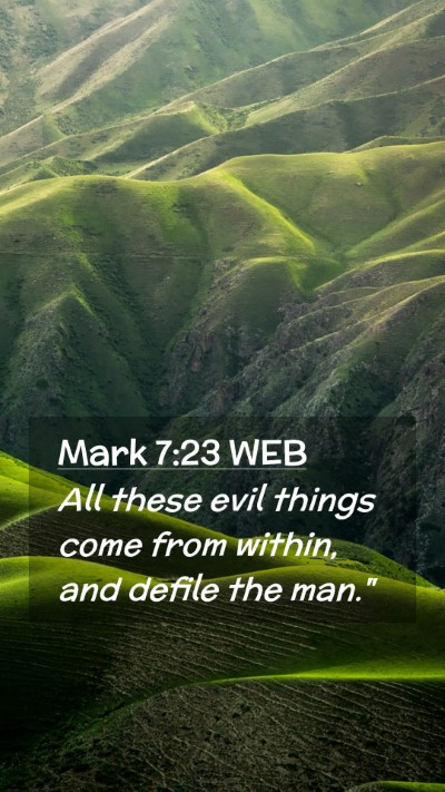 Picture 02 - Mark 7:23 WEB Mobile Phone Wallpaper - All these evil things come from within, and - Mobile Bible Verse Wallpaper