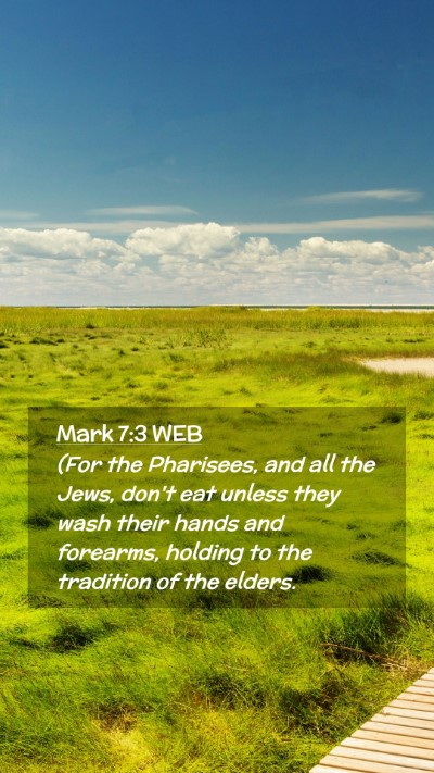 Picture 02 - Mark 7:3 WEB Mobile Phone Wallpaper - (For the Pharisees, and all the Jews, don't eat - Mobile Bible Verse Wallpaper