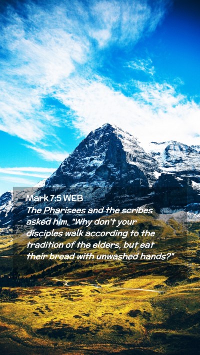 Picture 02 - Mark 7:5 WEB Mobile Phone Wallpaper - The Pharisees and the scribes asked him, 