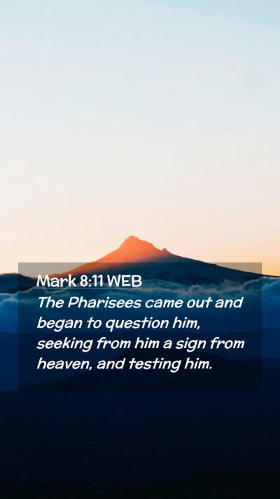 Picture 02 - Mark 8:11 WEB Mobile Phone Wallpaper - The Pharisees came out and began to question him, - Mobile Bible Verse Wallpaper