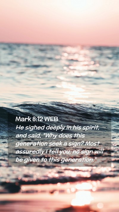 Picture 02 - Mark 8:12 WEB Mobile Phone Wallpaper - He sighed deeply in his spirit, and said, 