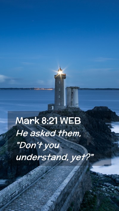 Picture 02 - Mark 8:21 WEB Mobile Phone Wallpaper - He asked them, 
