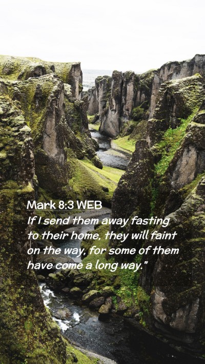 Picture 02 - Mark 8:3 WEB Mobile Phone Wallpaper - If I send them away fasting to their home, they - Mobile Bible Verse Wallpaper