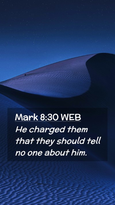 Picture 02 - Mark 8:30 WEB Mobile Phone Wallpaper - He charged them that they should tell no one - Mobile Bible Verse Wallpaper