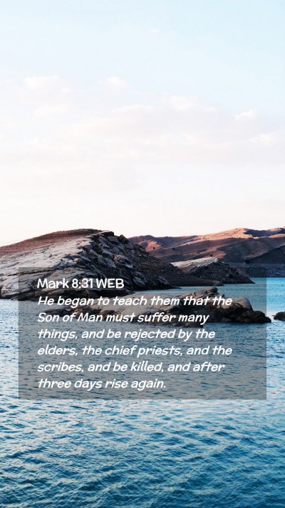 Picture 02 - Mark 8:31 WEB Mobile Phone Wallpaper - He began to teach them that the Son of Man must - Mobile Bible Verse Wallpaper