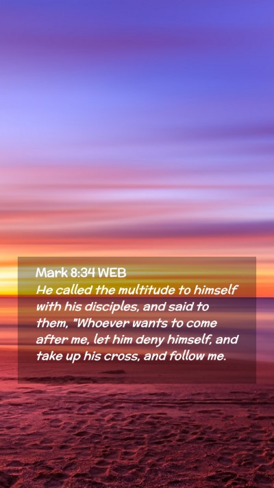 Picture 02 - Mark 8:34 WEB Mobile Phone Wallpaper - He called the multitude to himself with his - Mobile Bible Verse Wallpaper