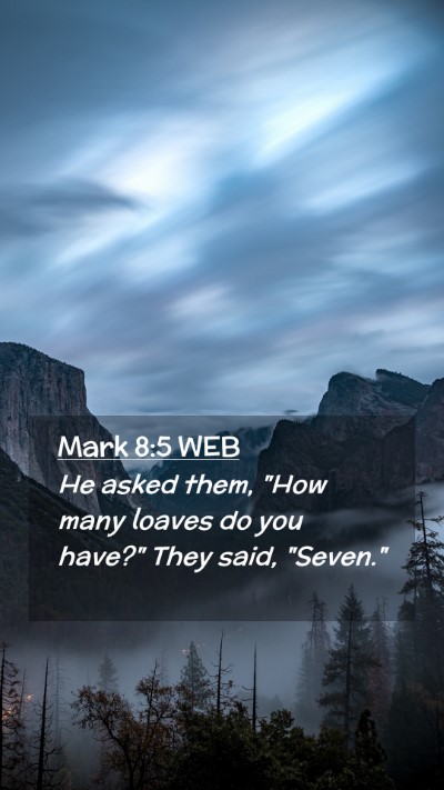Picture 02 - Mark 8:5 WEB Mobile Phone Wallpaper - He asked them, 