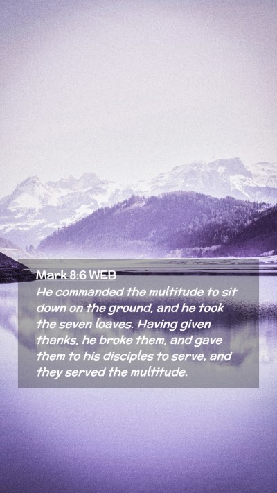 Picture 02 - Mark 8:6 WEB Mobile Phone Wallpaper - He commanded the multitude to sit down on the - Mobile Bible Verse Wallpaper