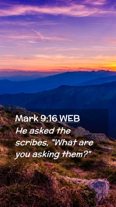 Picture 02 - Mark 9:16 WEB Mobile Phone Wallpaper - He asked the scribes, 