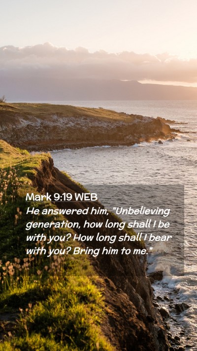 Picture 02 - Mark 9:19 WEB Mobile Phone Wallpaper - He answered him, 
