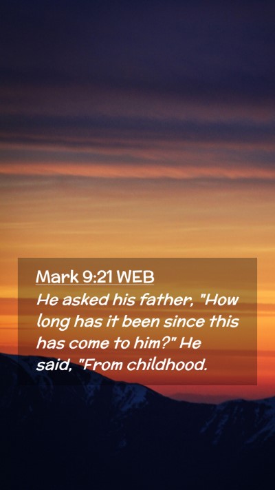 Picture 02 - Mark 9:21 WEB Mobile Phone Wallpaper - He asked his father, 