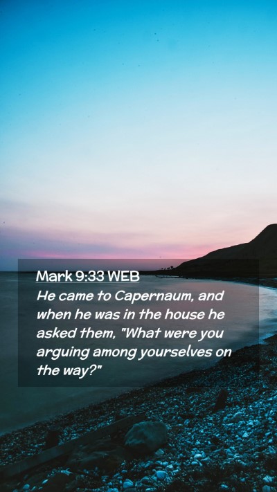 Picture 02 - Mark 9:33 WEB Mobile Phone Wallpaper - He came to Capernaum, and when he was in the - Mobile Bible Verse Wallpaper