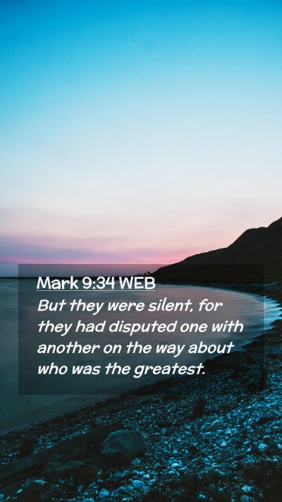 Picture 02 - Mark 9:34 WEB Mobile Phone Wallpaper - But they were silent, for they had disputed one - Mobile Bible Verse Wallpaper
