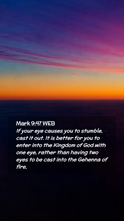 Picture 02 - Mark 9:47 WEB Mobile Phone Wallpaper - If your eye causes you to stumble, cast it out. - Mobile Bible Verse Wallpaper