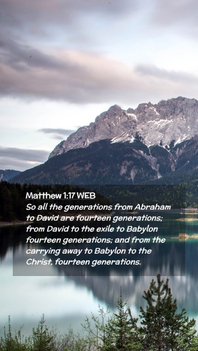 Picture 02 - Matthew 1:17 WEB Mobile Phone Wallpaper - So all the generations from Abraham to David are - Mobile Bible Verse Wallpaper