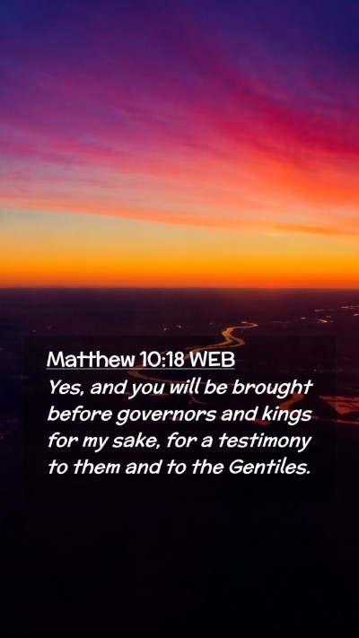 Picture 02 - Matthew 10:18 WEB Mobile Phone Wallpaper - Yes, and you will be brought before governors and - Mobile Bible Verse Wallpaper