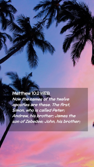 Picture 02 - Matthew 10:2 WEB Mobile Phone Wallpaper - Now the names of the twelve apostles are these. - Mobile Bible Verse Wallpaper