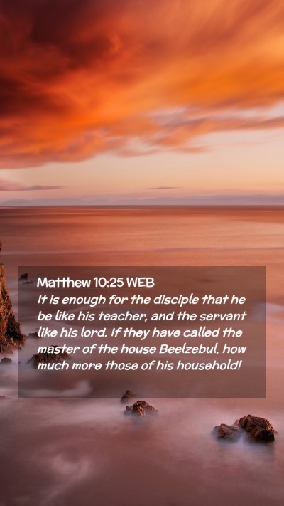 Picture 02 - Matthew 10:25 WEB Mobile Phone Wallpaper - It is enough for the disciple that he be like his - Mobile Bible Verse Wallpaper