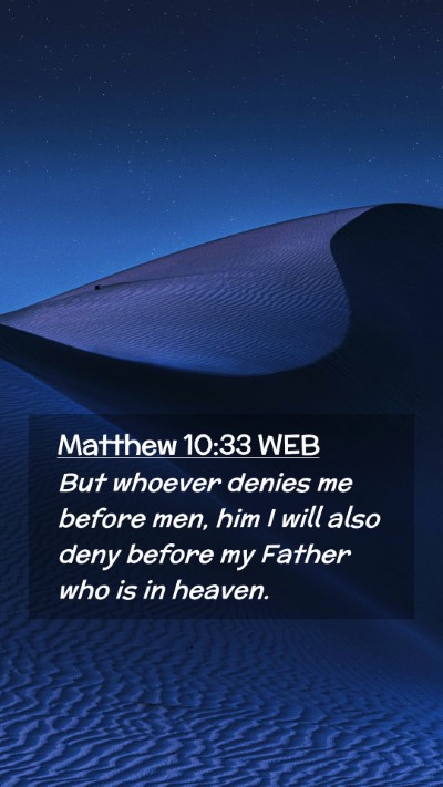 Picture 02 - Matthew 10:33 WEB Mobile Phone Wallpaper - But whoever denies me before men, him I will also - Mobile Bible Verse Wallpaper