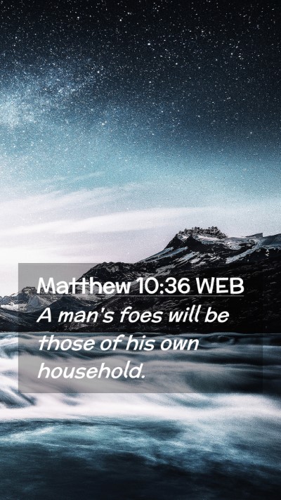 Picture 02 - Matthew 10:36 WEB Mobile Phone Wallpaper - A man's foes will be those of his own - Mobile Bible Verse Wallpaper