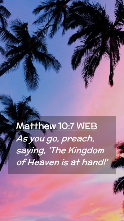 Picture 02 - Matthew 10:7 WEB Mobile Phone Wallpaper - As you go, preach, saying, 'The Kingdom of Heaven - Mobile Bible Verse Wallpaper