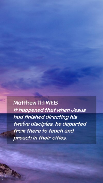 Picture 02 - Matthew 11:1 WEB Mobile Phone Wallpaper - It happened that when Jesus had finished - Mobile Bible Verse Wallpaper