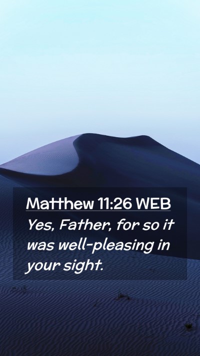 Picture 02 - Matthew 11:26 WEB Mobile Phone Wallpaper - Yes, Father, for so it was well-pleasing in your - Mobile Bible Verse Wallpaper