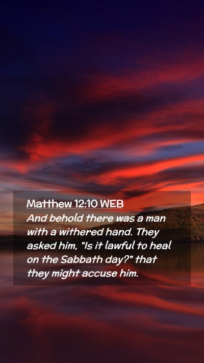 Picture 02 - Matthew 12:10 WEB Mobile Phone Wallpaper - And behold there was a man with a withered hand. - Mobile Bible Verse Wallpaper