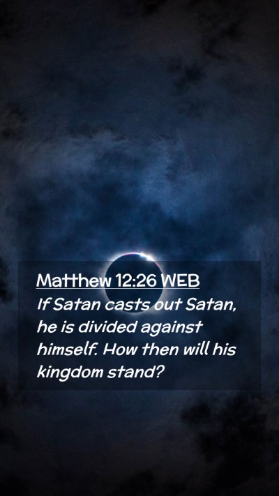 Picture 02 - Matthew 12:26 WEB Mobile Phone Wallpaper - If Satan casts out Satan, he is divided against - Mobile Bible Verse Wallpaper