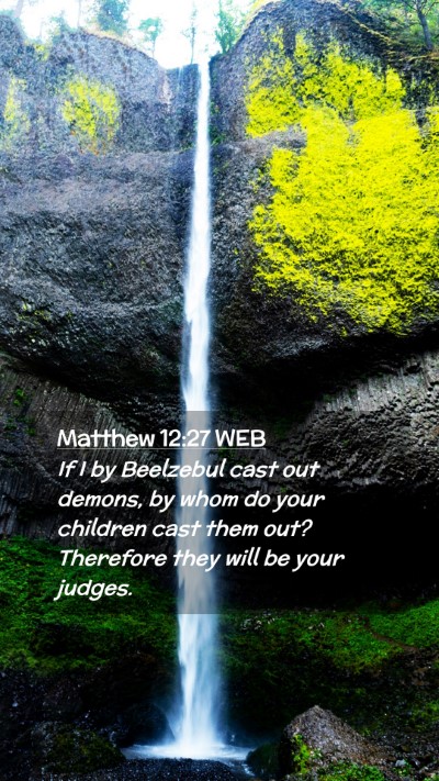 Picture 02 - Matthew 12:27 WEB Mobile Phone Wallpaper - If I by Beelzebul cast out demons, by whom do - Mobile Bible Verse Wallpaper