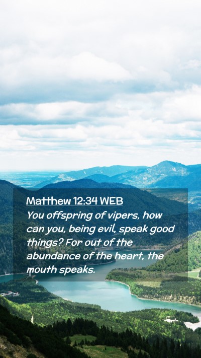 Picture 02 - Matthew 12:34 WEB Mobile Phone Wallpaper - You offspring of vipers, how can you, being evil, - Mobile Bible Verse Wallpaper