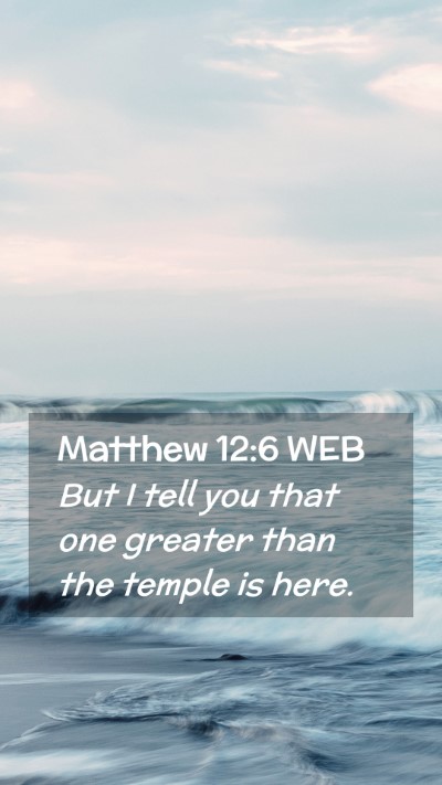 Picture 02 - Matthew 12:6 WEB Mobile Phone Wallpaper - But I tell you that one greater than the temple - Mobile Bible Verse Wallpaper