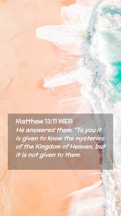Picture 02 - Matthew 13:11 WEB Mobile Phone Wallpaper - He answered them, 