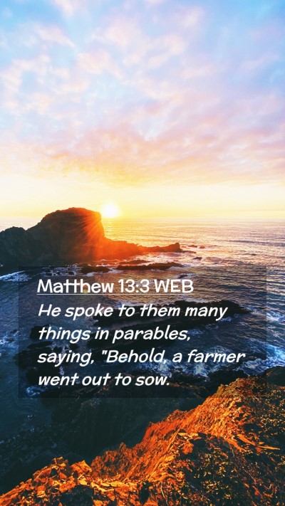 Picture 02 - Matthew 13:3 WEB Mobile Phone Wallpaper - He spoke to them many things in parables, saying, - Mobile Bible Verse Wallpaper