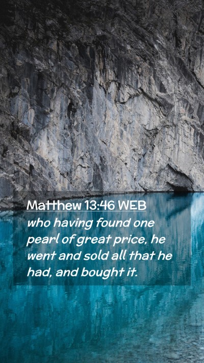 Picture 02 - Matthew 13:46 WEB Mobile Phone Wallpaper - who having found one pearl of great price, he - Mobile Bible Verse Wallpaper
