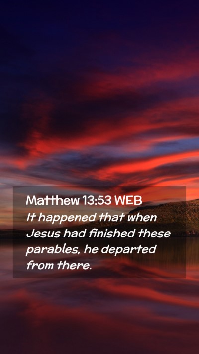 Picture 02 - Matthew 13:53 WEB Mobile Phone Wallpaper - It happened that when Jesus had finished these - Mobile Bible Verse Wallpaper