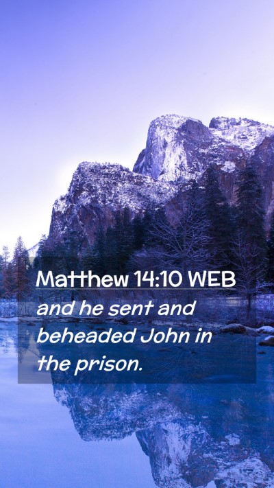 Picture 02 - Matthew 14:10 WEB Mobile Phone Wallpaper - and he sent and beheaded John in the - Mobile Bible Verse Wallpaper
