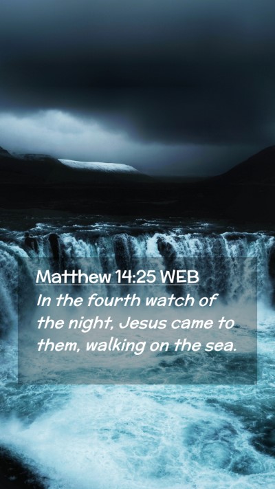 Picture 02 - Matthew 14:25 WEB Mobile Phone Wallpaper - In the fourth watch of the night, Jesus came to - Mobile Bible Verse Wallpaper