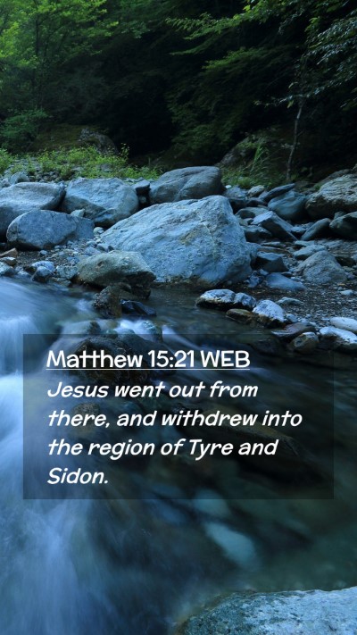 Picture 02 - Matthew 15:21 WEB Mobile Phone Wallpaper - Jesus went out from there, and withdrew into the - Mobile Bible Verse Wallpaper