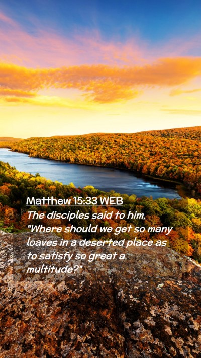 Picture 02 - Matthew 15:33 WEB Mobile Phone Wallpaper - The disciples said to him, 