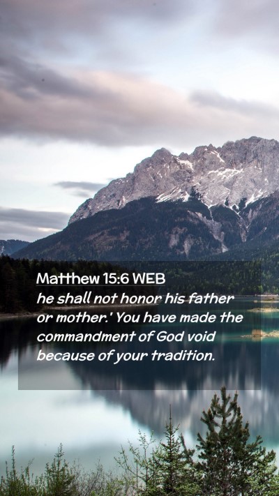 Picture 02 - Matthew 15:6 WEB Mobile Phone Wallpaper - he shall not honor his father or mother.' You - Mobile Bible Verse Wallpaper