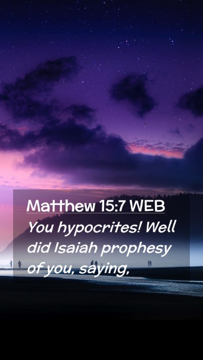 Picture 02 - Matthew 15:7 WEB Mobile Phone Wallpaper - You hypocrites! Well did Isaiah prophesy of you, - Mobile Bible Verse Wallpaper