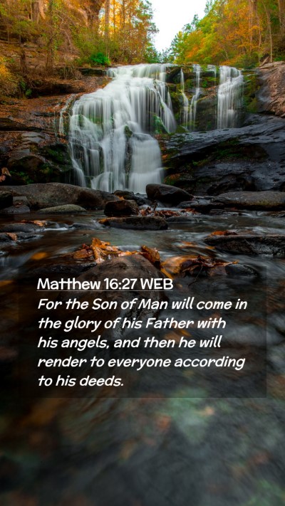 Picture 02 - Matthew 16:27 WEB Mobile Phone Wallpaper - For the Son of Man will come in the glory of his - Mobile Bible Verse Wallpaper