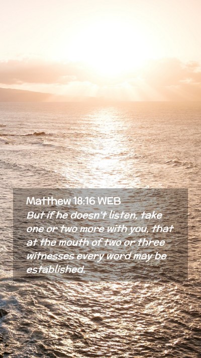 Picture 02 - Matthew 18:16 WEB Mobile Phone Wallpaper - But if he doesn't listen, take one or two more - Mobile Bible Verse Wallpaper