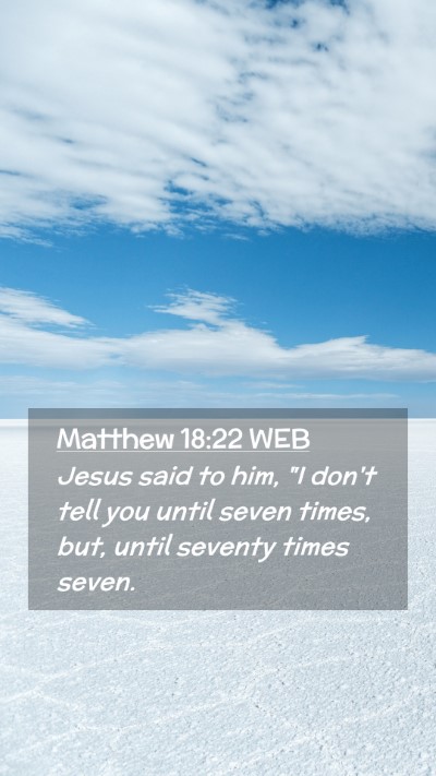 Picture 02 - Matthew 18:22 WEB Mobile Phone Wallpaper - Jesus said to him, 